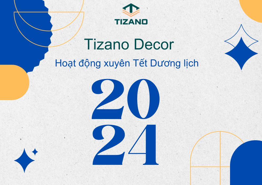 Tizano Decor hoạt động Tết dương lịch 2024